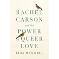 Rachel Carson and the Power of Queer Love