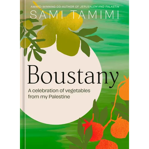Boustany: A Celebration of Vegetables from My Palestine [A Cookbook]