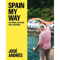 Spain My Way: Eat, Drink, and Cook Like a Spaniard