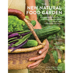 The New Natural Food Garden: A Comprehensive Guide to Growing a Bountiful Harvest with Less Work, in Partnership with Nature - Paperback