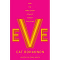 Eve (Adapted for Young Adults): How the Female Body Shaped Human Evolution