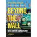 Beyond the Wall: A History of East Germany