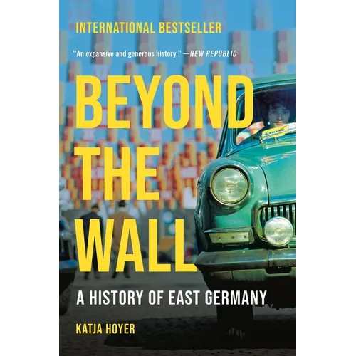 Beyond the Wall: A History of East Germany