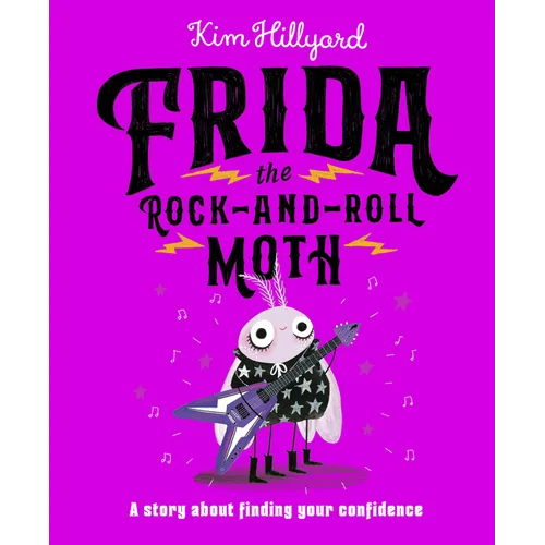 Frida the Rock-And-Roll Moth: A Story about Finding Your Confidence