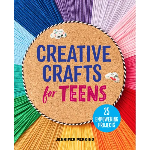 Creative Crafts for Teens: 25 Empowering Projects