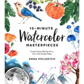 15-Minute Watercolor Masterpieces: Create Frame-Worthy Art in Just a Few Simple Steps
