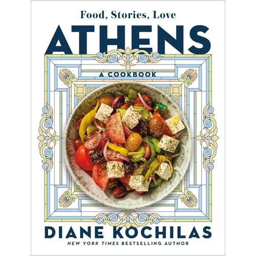 Athens: Food, Stories, Love: A Cookbook - Hardcover