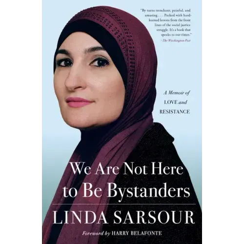 We Are Not Here to Be Bystanders: A Memoir of Love and Resistance