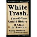 White Trash: The 400-Year Untold History of Class in America