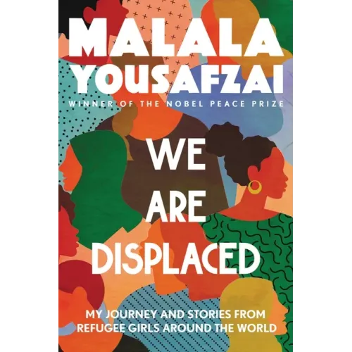 We Are Displaced: My Journey and Stories from Refugee Girls Around the World