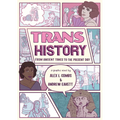 Trans History: A Graphic Novel: From Ancient Times to the Present Day