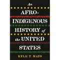An Afro-Indigenous History of the United States