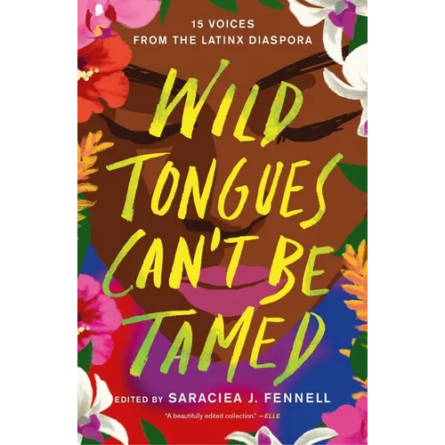 Wild Tongues Can't Be Tamed: 15 Voices from the Latinx Diaspora