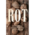 Rot: An Imperial History of the Irish Famine