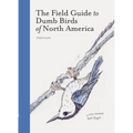The Field Guide to Dumb Birds of America