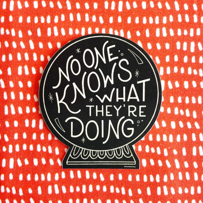 No One Knows What They're Doing Crystal Ball Vinyl Decal Sticker