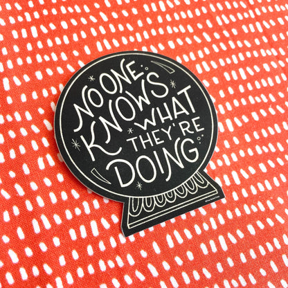 No One Knows What They're Doing Crystal Ball Vinyl Decal Sticker