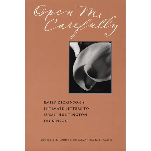 Open Me Carefully: Emily Dickinson's Intimate Letters to Susan Huntington Dickinson