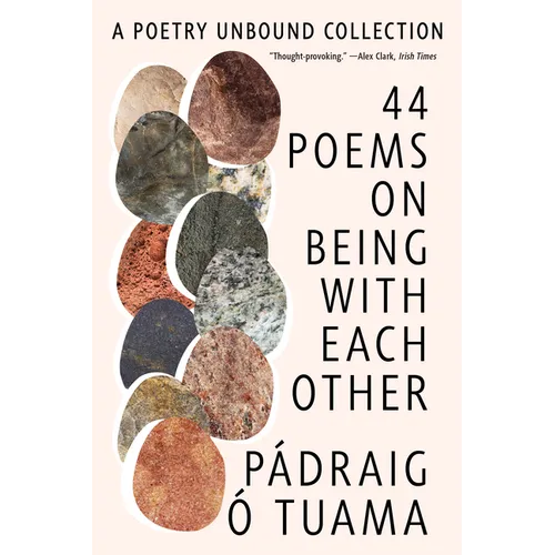 44 Poems on Being with Each Other: A Poetry Unbound Collection