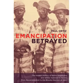 Emancipation Betrayed: The Hidden History of Black Organizing and White Violence in Florida from Reconstruction to the Bloody Election of 1920 Volume
