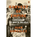 Harvest of Empire: A History of Latinos in America: Second Revised and Updated Edition