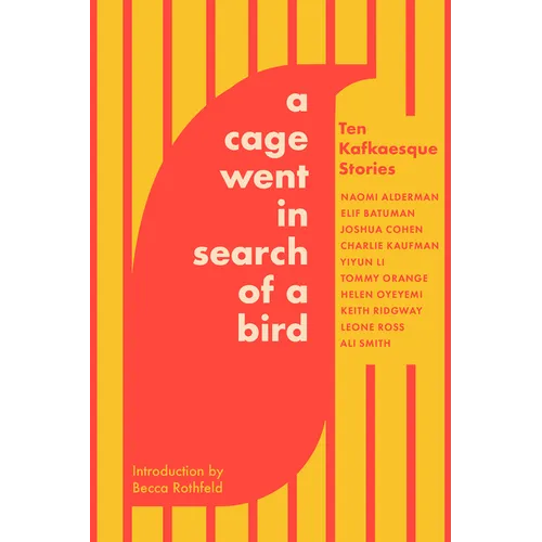 A Cage Went in Search of a Bird: Ten Kafkaesque Stories