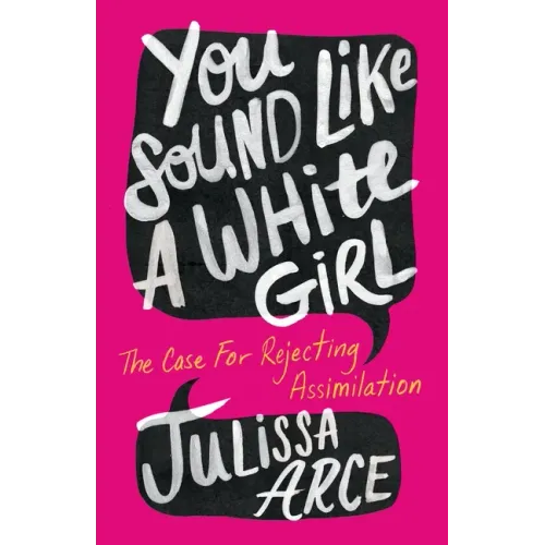 You Sound Like a White Girl: The Case for Rejecting Assimilation