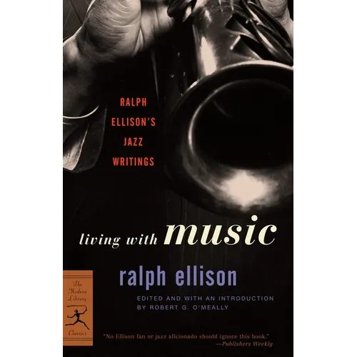 Living with Music: Ralph Ellison's Jazz Writings