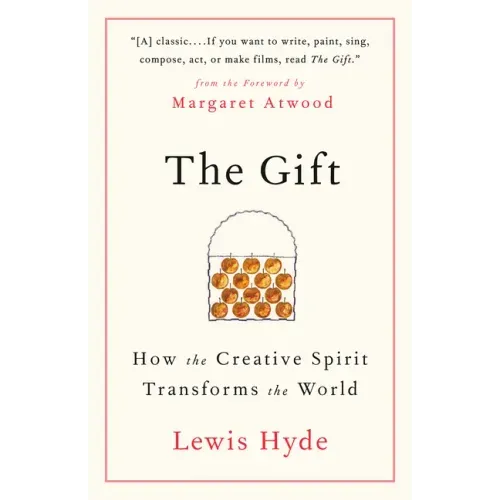 The Gift: How the Creative Spirit Transforms the World
