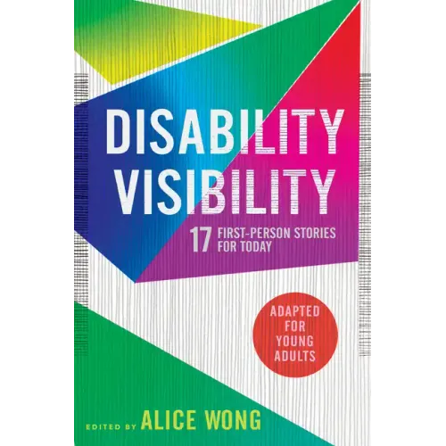Disability Visibility (Adapted for Young Adults): 17 First-Person Stories for Today