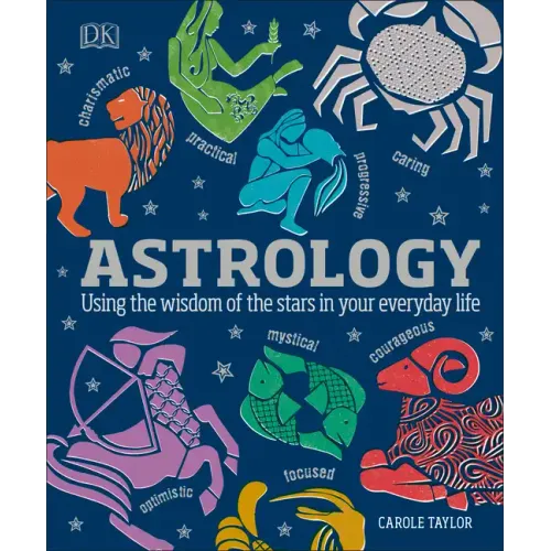 Astrology: Using the Wisdom of the Stars in Your Everyday Life