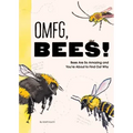 Omfg, Bees!: Bees Are So Amazing and You're about to Find Out Why