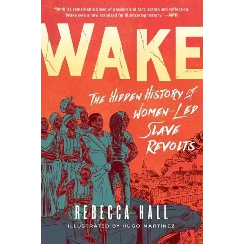 Wake: The Hidden History of Women-Led Slave Revolts