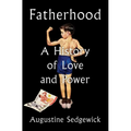 Fatherhood: A History of Love and Power