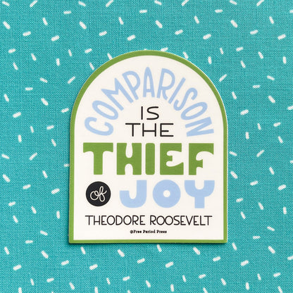 Comparison Is The Thief of Joy Vinyl Decal Sticker