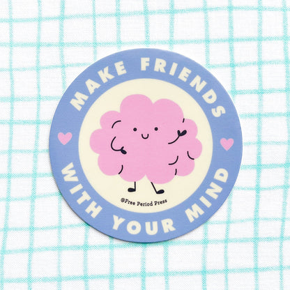 Make Friends With Your Mind Vinyl Decal Sticker