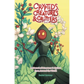 Cryptids, Creatures & Critters: A Manual of Monsters & Mythos from Around the World