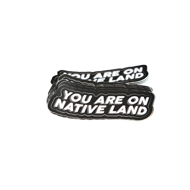 'YOU ARE ON NATIVE LAND' DIE CUT STICKERS