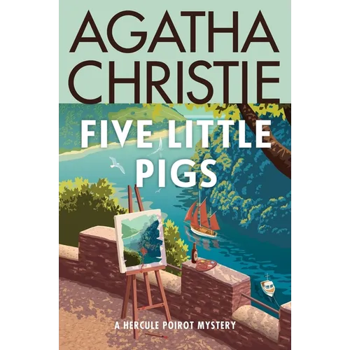 Five Little Pigs: A Hercule Poirot Mystery: The Official Authorized Edition
