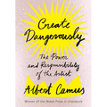 Create Dangerously: The Power and Responsibility of the Artist