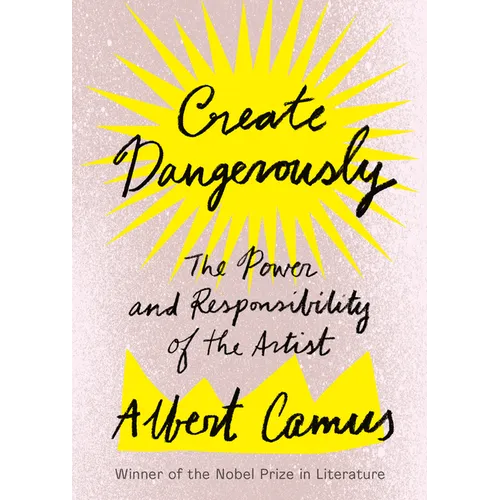 Create Dangerously: The Power and Responsibility of the Artist