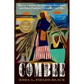 Combee: Harriet Tubman, the Combahee River Raid, and Black Freedom During the Civil War