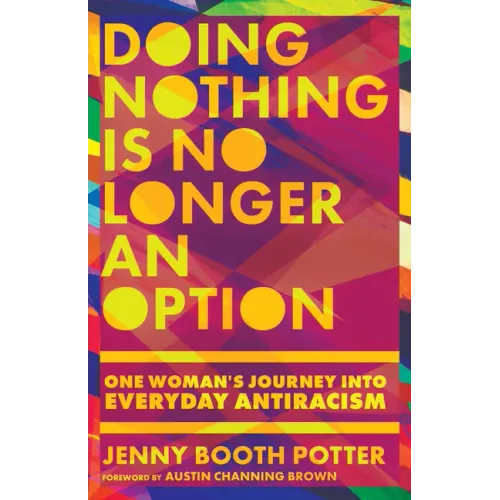 Doing Nothing Is No Longer an Option: One Woman's Journey Into Everyday Antiracism
