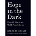 Hope in the Dark: Untold Histories, Wild Possibilities