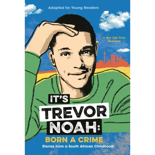 It's Trevor Noah: Born a Crime: Stories from a South African Childhood (Adapted for Young Readers)