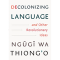 Decolonizing Language and Other Revolutionary Ideas
