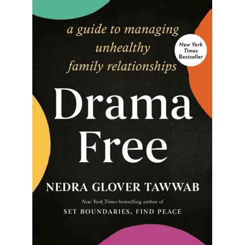 Drama Free: A Guide to Managing Unhealthy Family Relationships