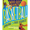 Who Got Game?: Basketball: Amazing But True Stories!