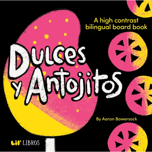 Dulces Y Antojitos: A High Contrast Bilingual Board Book