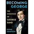 Becoming George: The Invention of George Sand